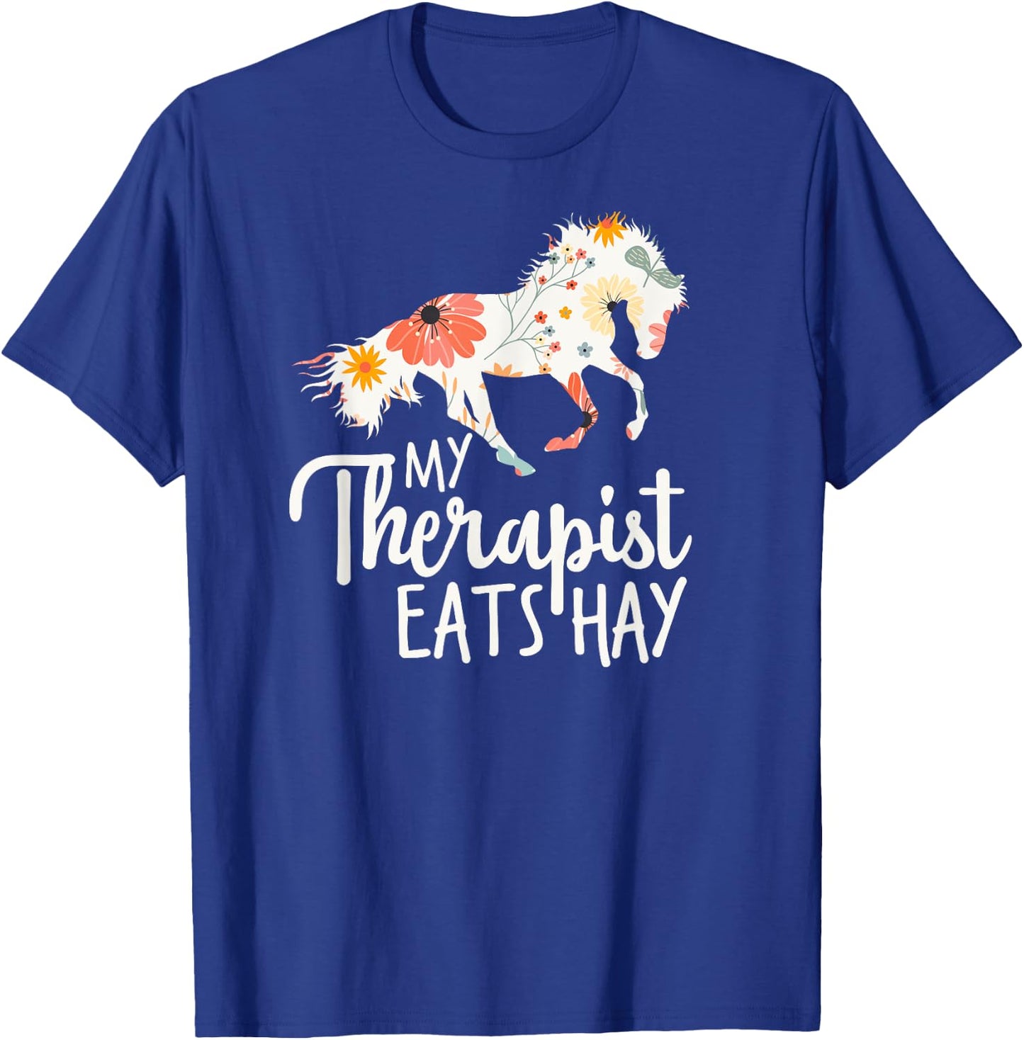 My Therapist Eats Hay T-Shirt - T-Shirt | Royal