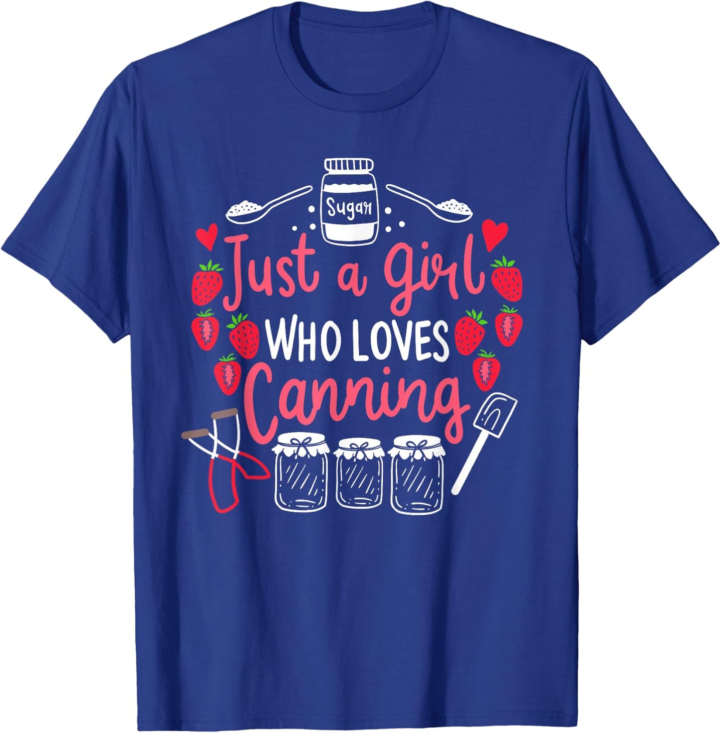 Just A Girl Who Loves Canning Funny Canning Season Gift T-Shirt - T-Shirt | Royal