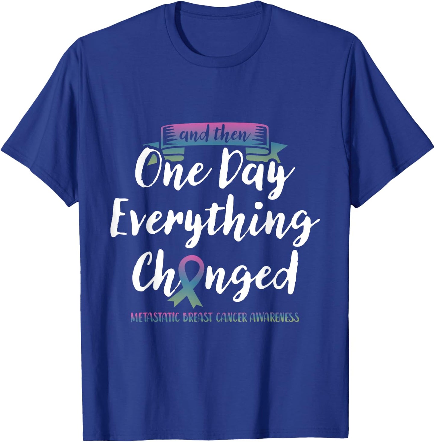 Metastatic Breast Cancer Awareness Fight Pink Green Blue T-Shirt - T-Shirt | Royal