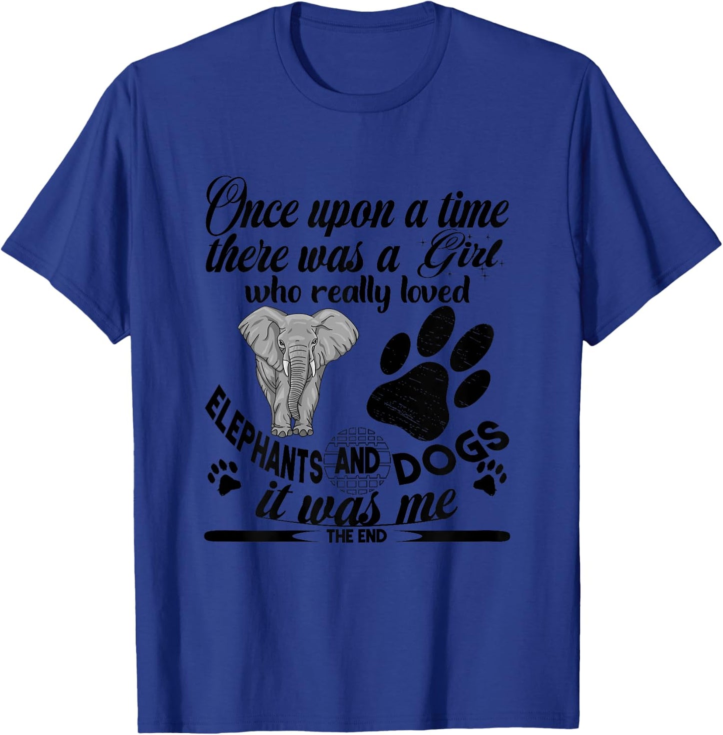 Once Upon A Time There Was A Girl Who Loved Elephant & Dog T-Shirt - T-Shirt | Royal