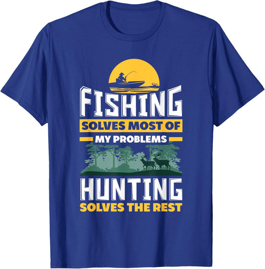 Fishing Solves Most Of My Problems Hunting Solves The Rest T-Shirt - T-Shirt | Royal