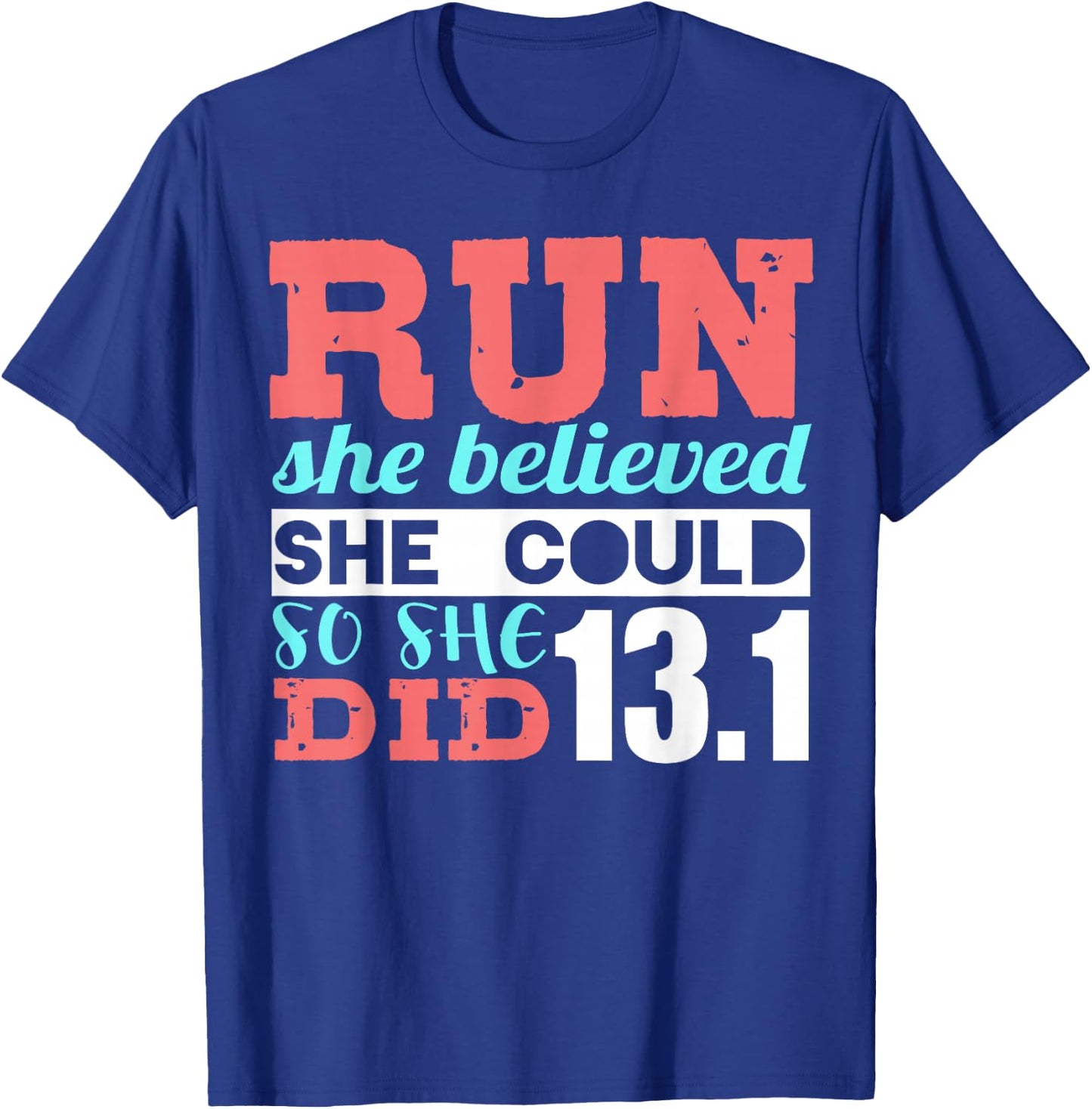 Run She Believed So She Ran 13.1 Half Marathon Runner T-Shirt - T-Shirt | Royal