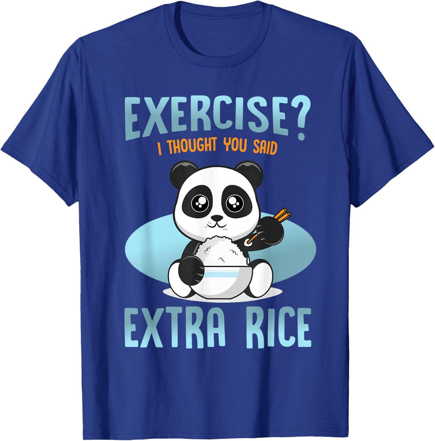 Funny Quote Panda exercise i thought you said extra rice T-Shirt - T-Shirt | Royal