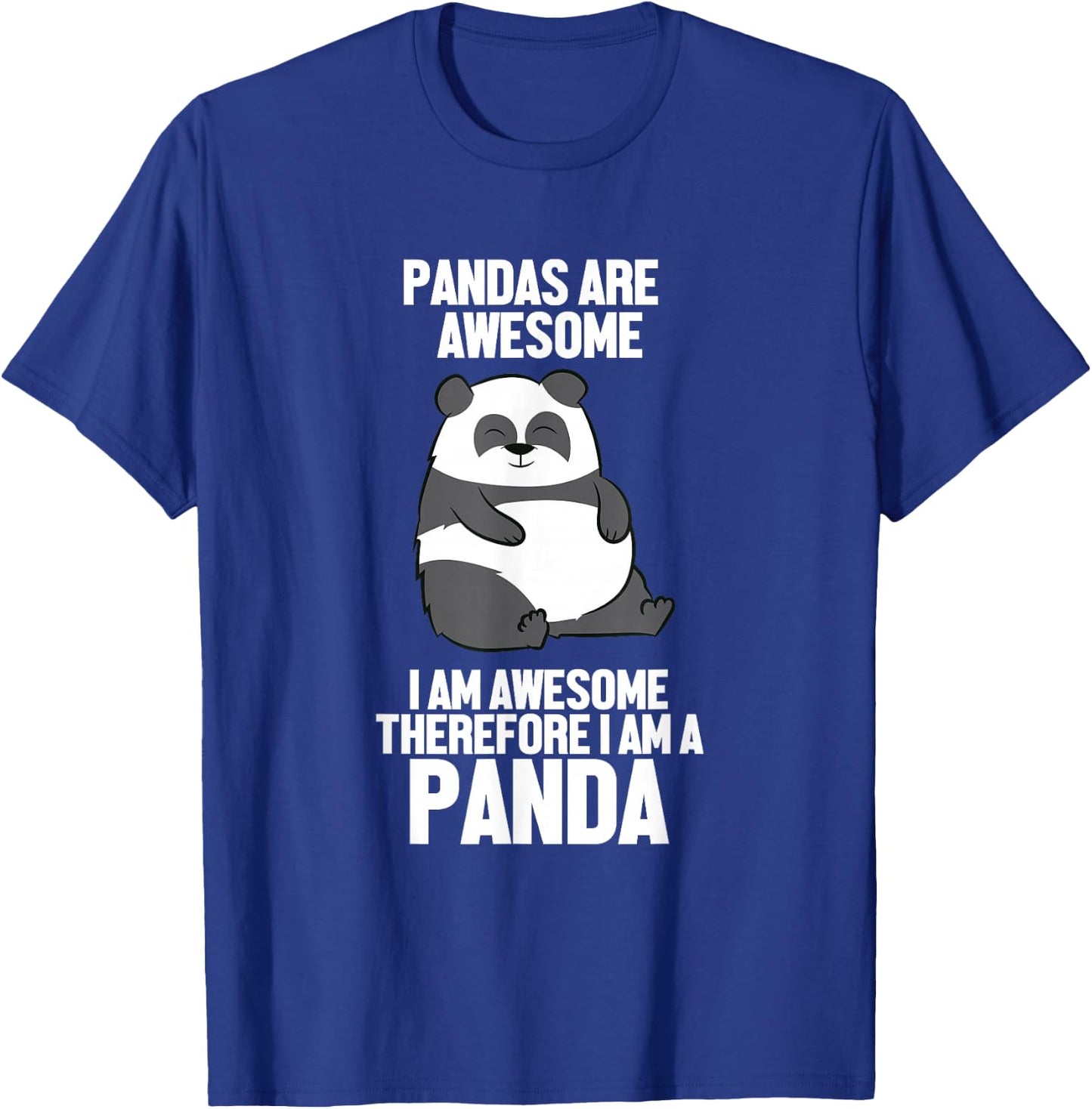 Funny Pandas Are Awesome I'm Awesome Therefore I'm A Panda T-Shirt - T-Shirt | Royal