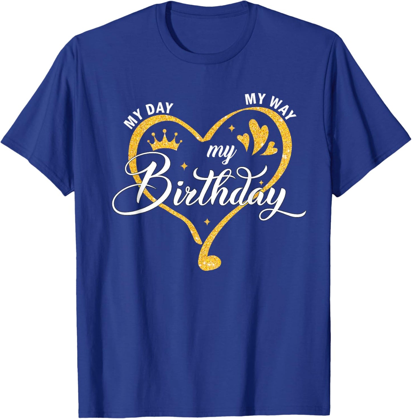 My Day My Way My Birthday Its My Birthday Girls T-Shirt - T-Shirt | Royal