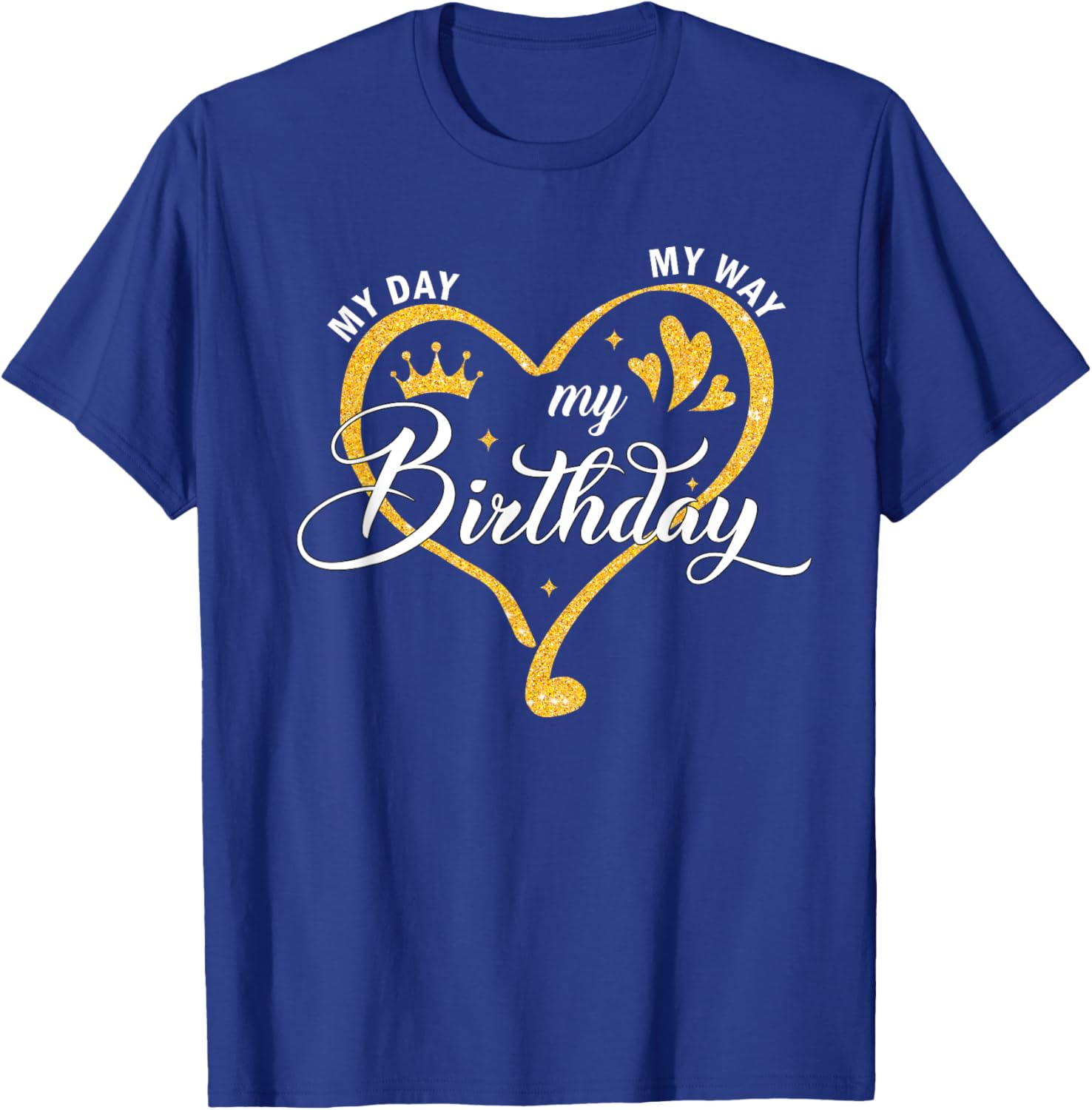 My Day My Way My Birthday Its My Birthday Girls T-Shirt - T-Shirt | Royal