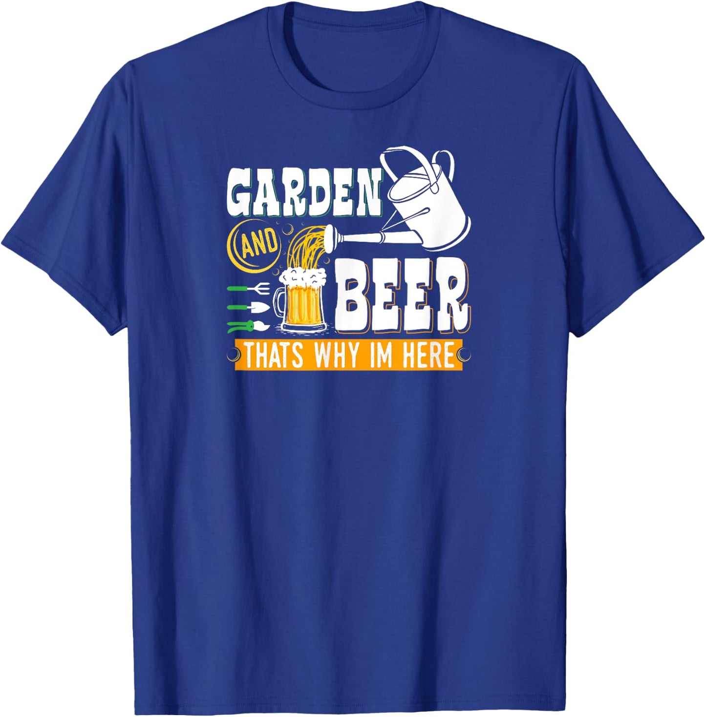 Garden Beer Thats Why Im Here Funny Gardener T-Shirt - T-Shirt | Royal