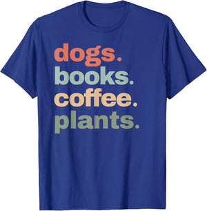 Funny Dogs Books Coffee Plant Lover Gardening Cute Mom Life T-Shirt - T-Shirt | Royal