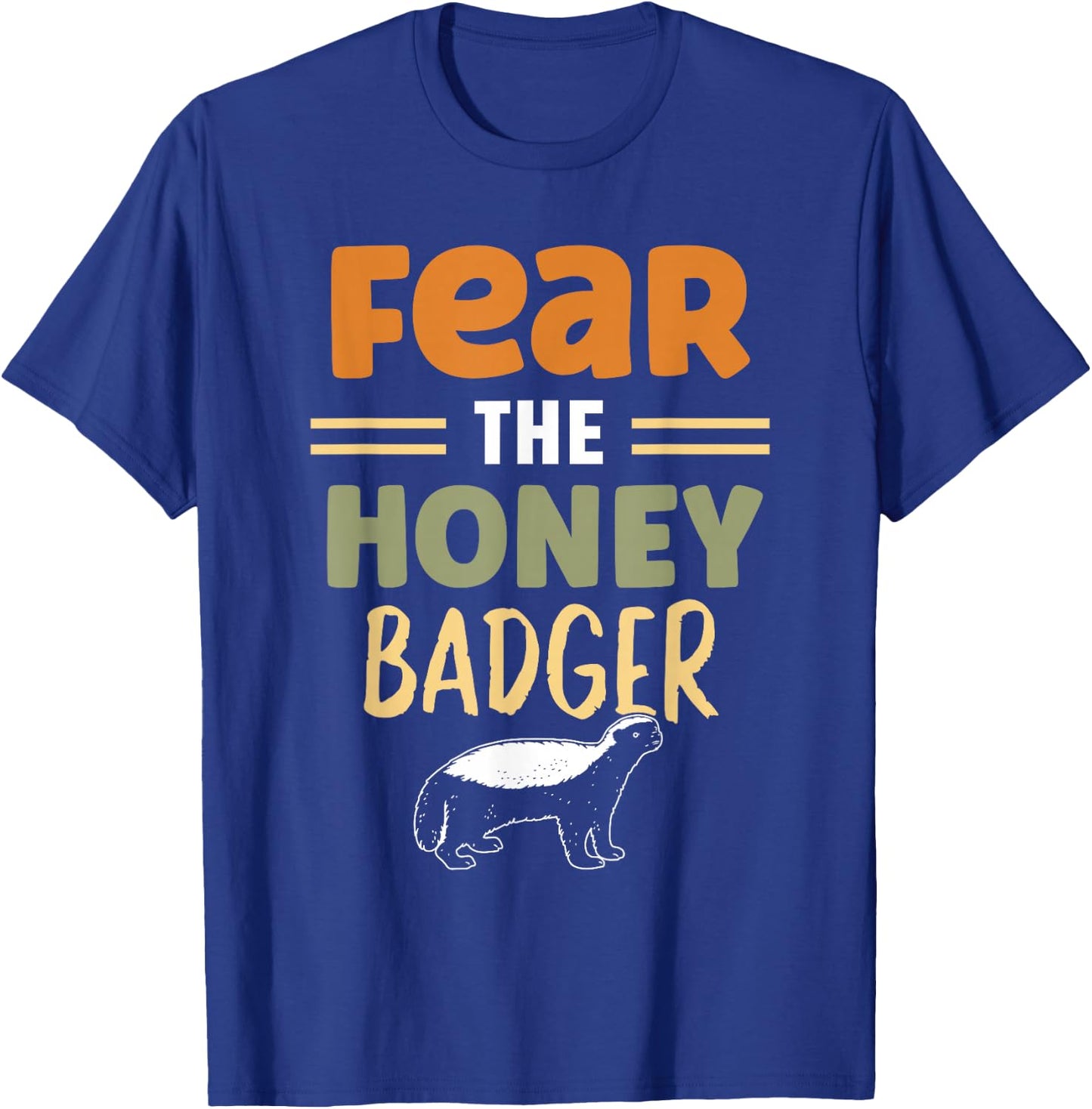 Fear The Honey Badger Animal Lover Cute Honey Badger T-Shirt - T-Shirt | Royal