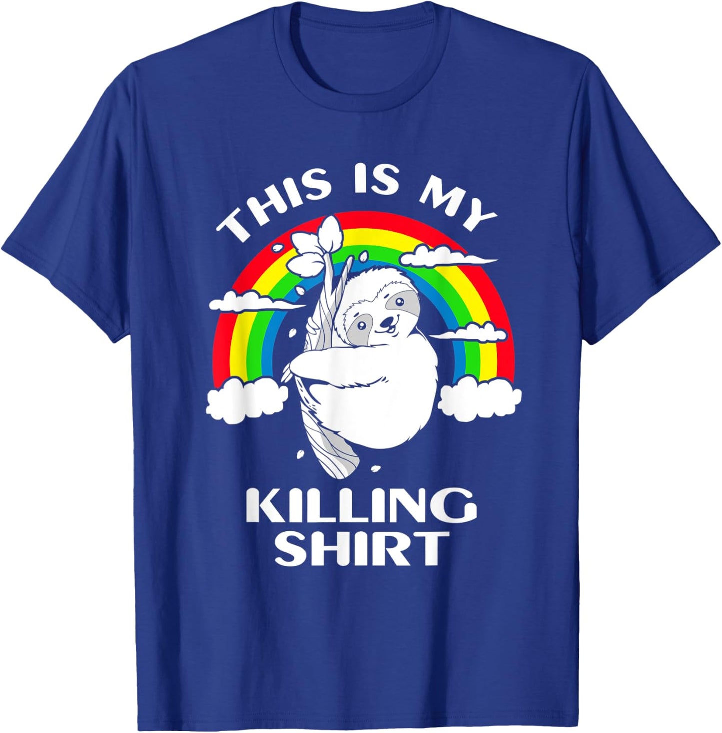 Sloth This Is My Killing T-Shirt - T-Shirt | Royal