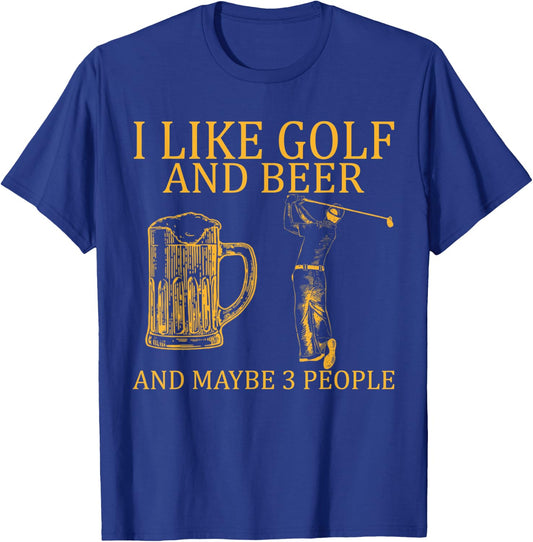 I Like Golf And Beer And Maybe 3 People T-Shirt - T-Shirt | Royal