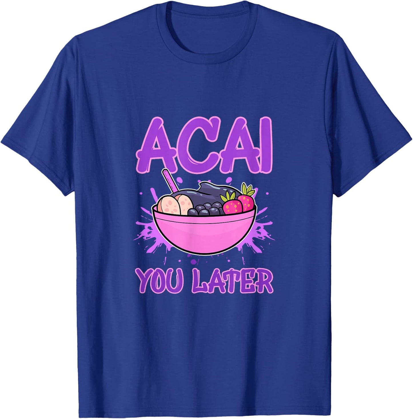 Acai You Later Foodie Berries Superfood Berry Bowl Vegan T-Shirt - T-Shirt | Royal
