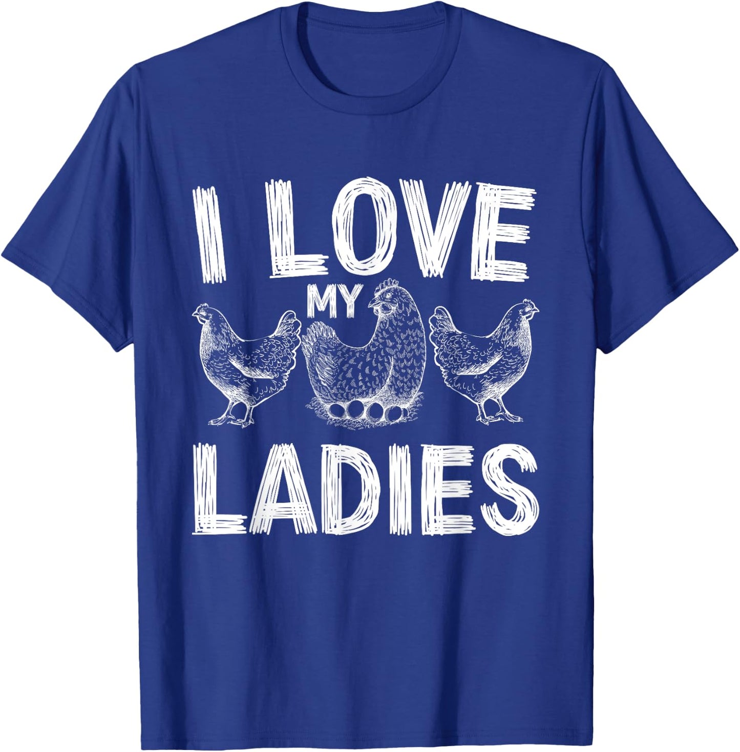 farmers life Funny Farming chickens I love my ladies chicken T-Shirt - T-Shirt | Royal