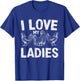 farmers life Funny Farming chickens I love my ladies chicken T-Shirt - T-Shirt | Royal