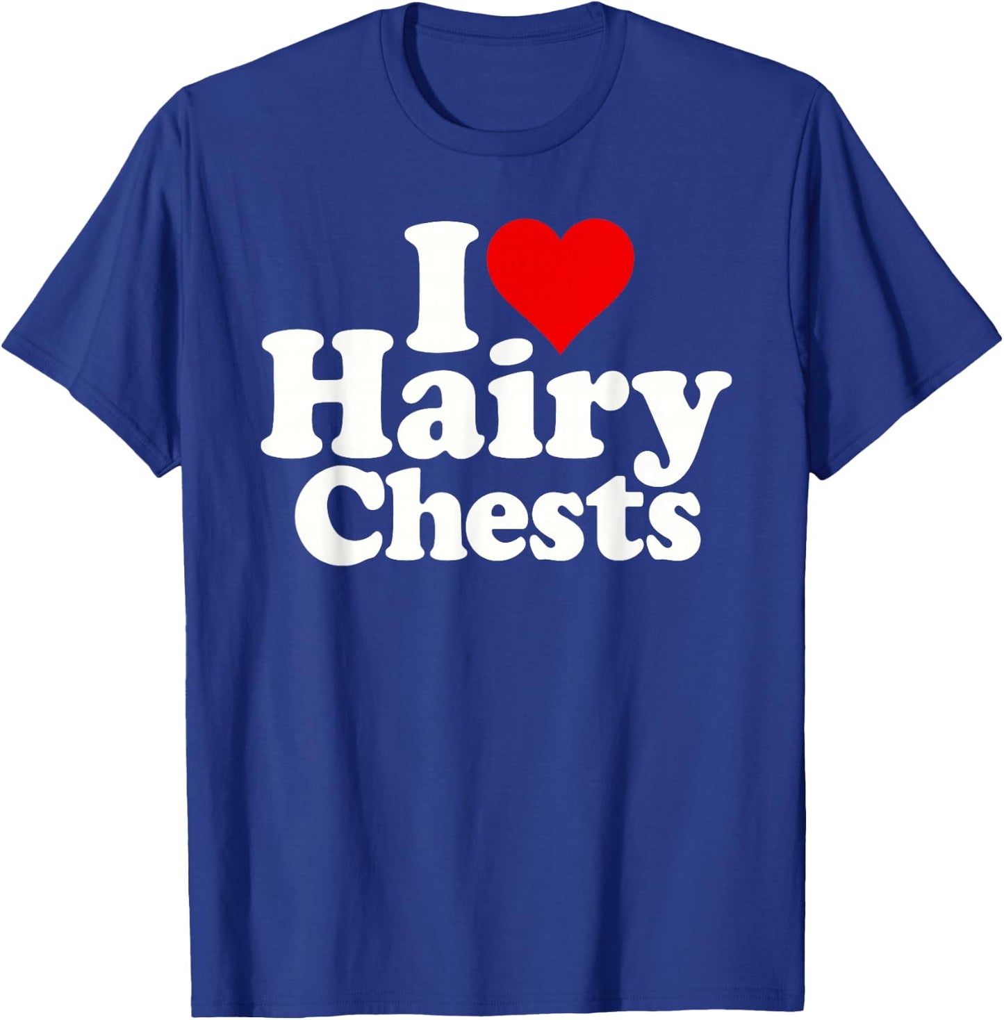 I Love Heart Hairy Chests T-Shirt - T-Shirt | Royal