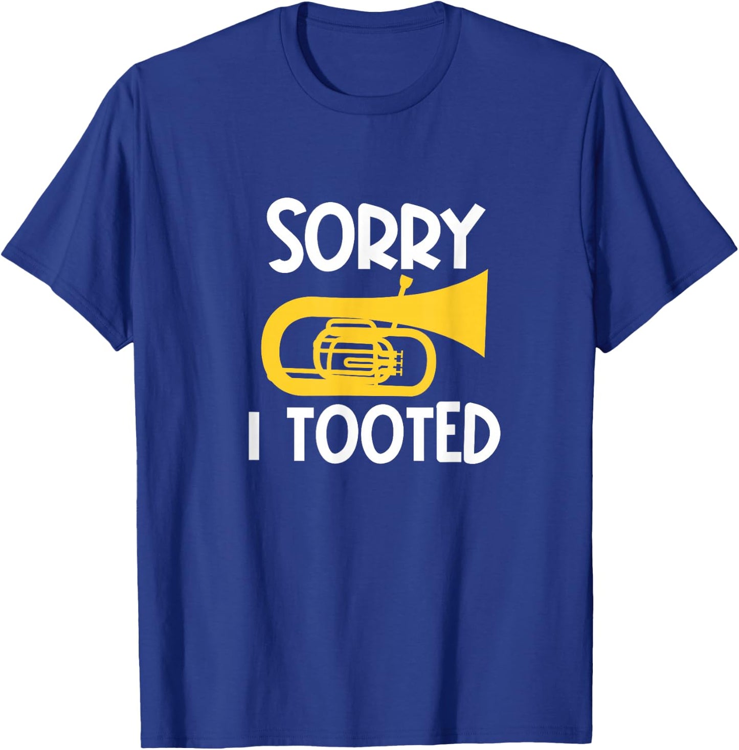 Sorry I Tooted Baritone Funny Euphonium Player Brass Band T-Shirt - T-Shirt | Royal