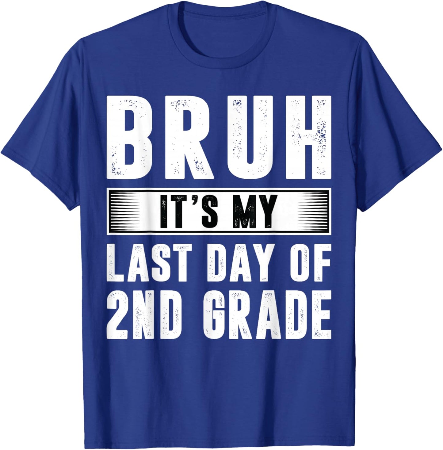 Bruh Its My Last Day Of 2nd Grade Last Day Of School Teacher T-Shirt - T-Shirt | Royal