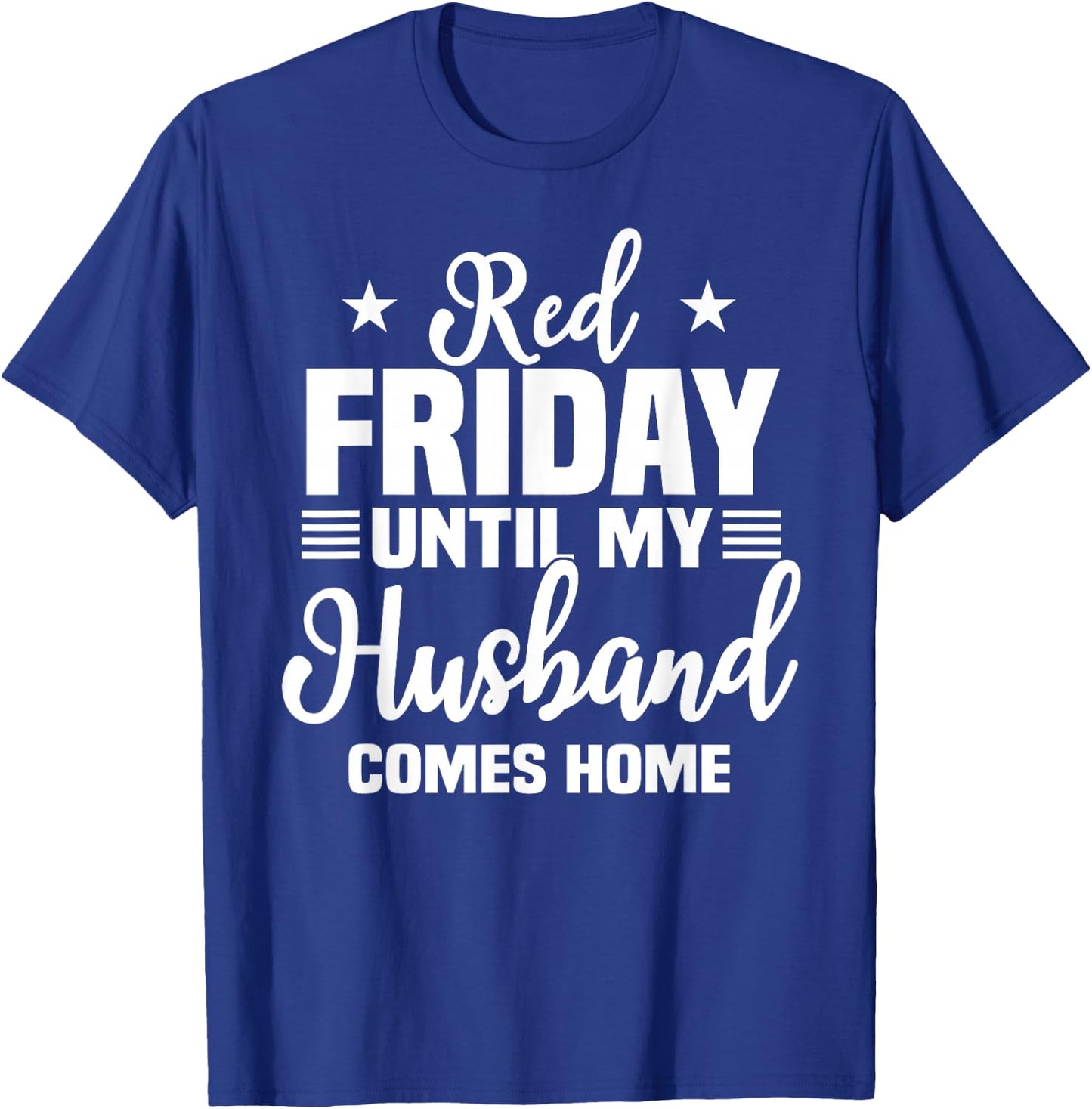 Red Friday Until My Husband Comes Home Military Deployed T-Shirt - T-Shirt | Royal