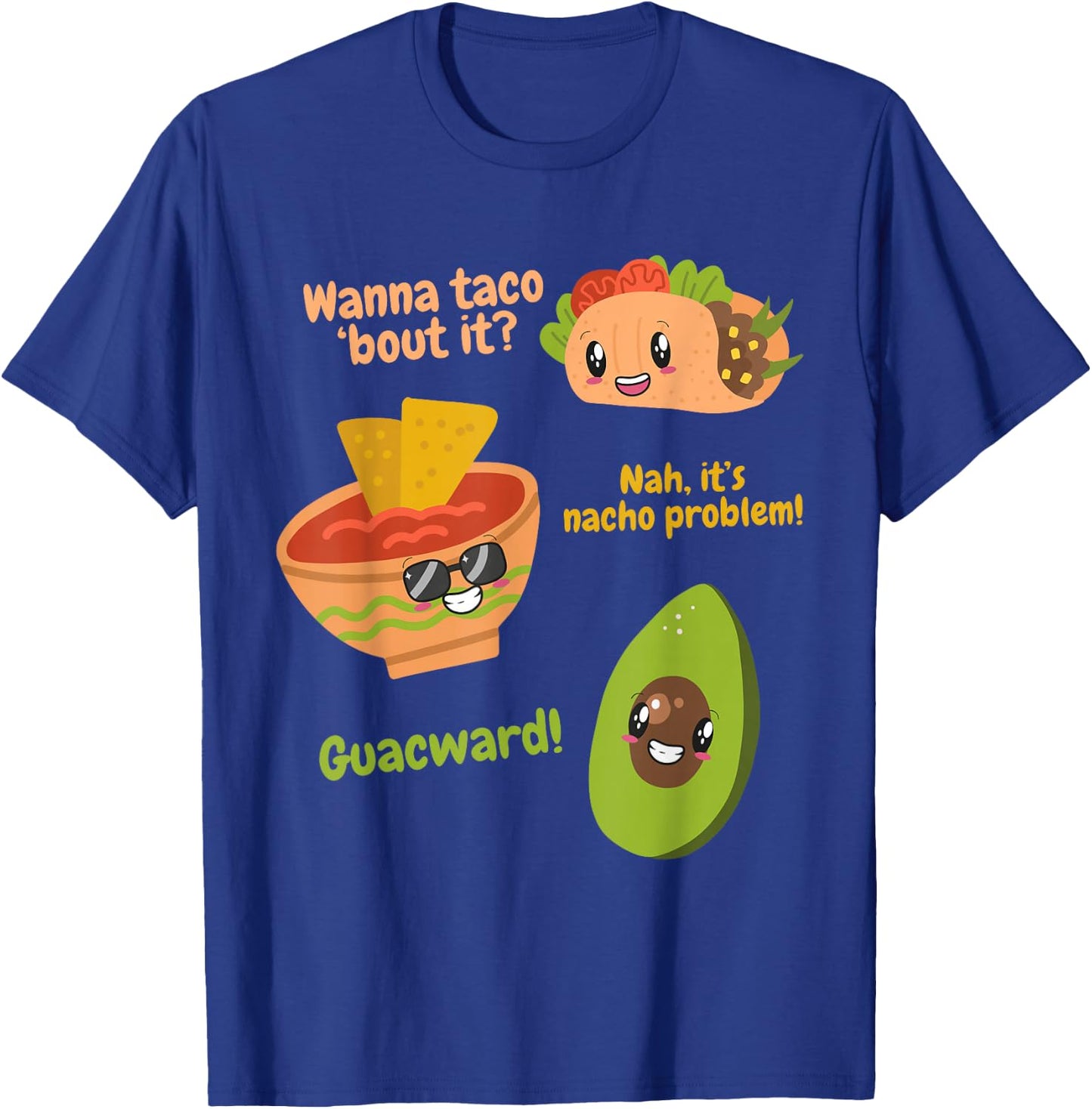 Wanna Taco Bout It? Nah It's Nacho Problem Guacward Avocado T-Shirt - T-Shirt | Royal