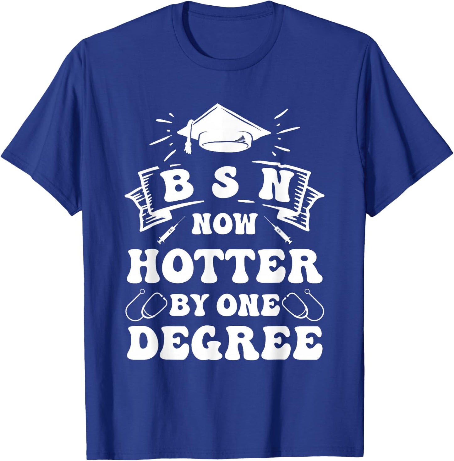 Groovy Nurse BSN Now Hotter By One Degree Graduation BSN RN T-Shirt - T-Shirt | Royal