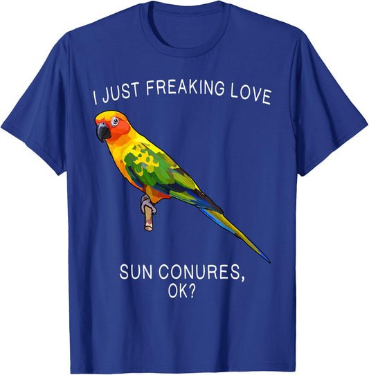 Funny I Just Freaking Love Sun Conure Ok? Bird T-Shirt - T-Shirt | Royal