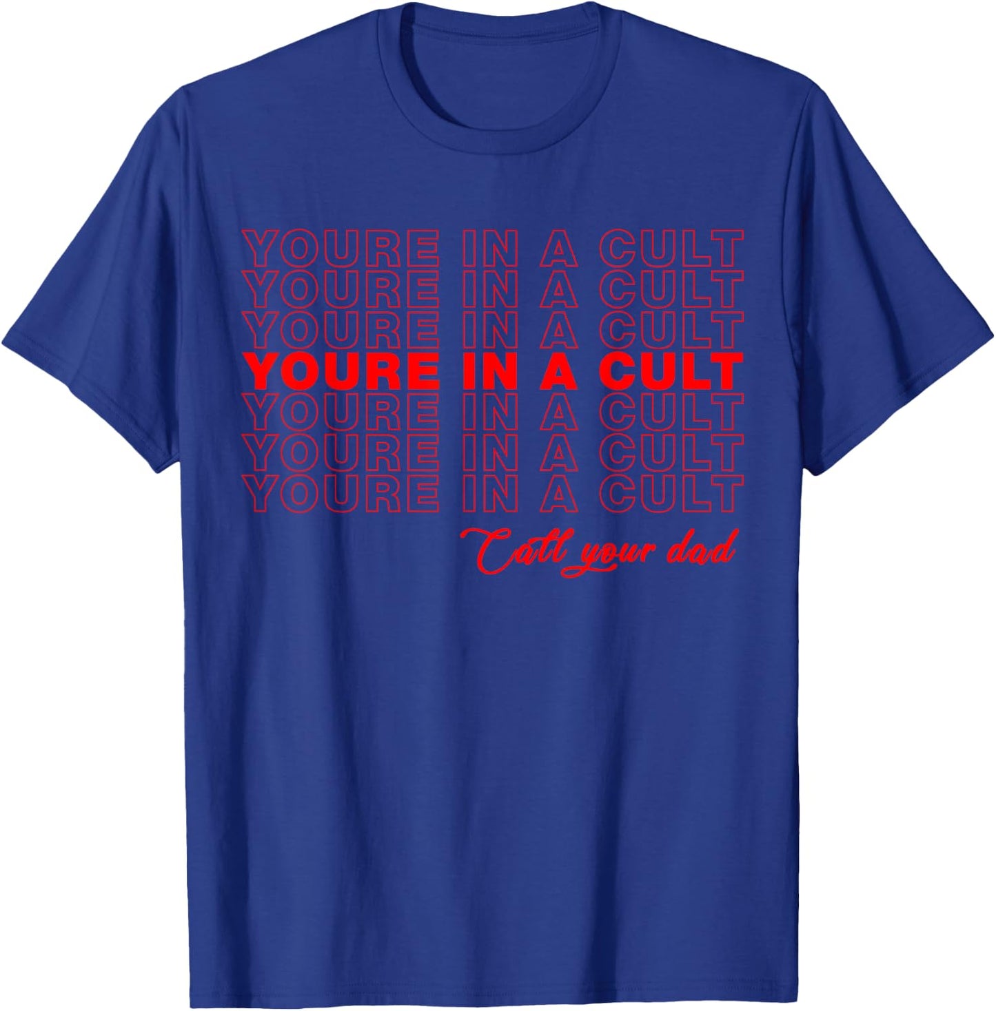 Funny Murderino You're in A Cult Call Your Dad True Crime T-Shirt - T-Shirt | Royal