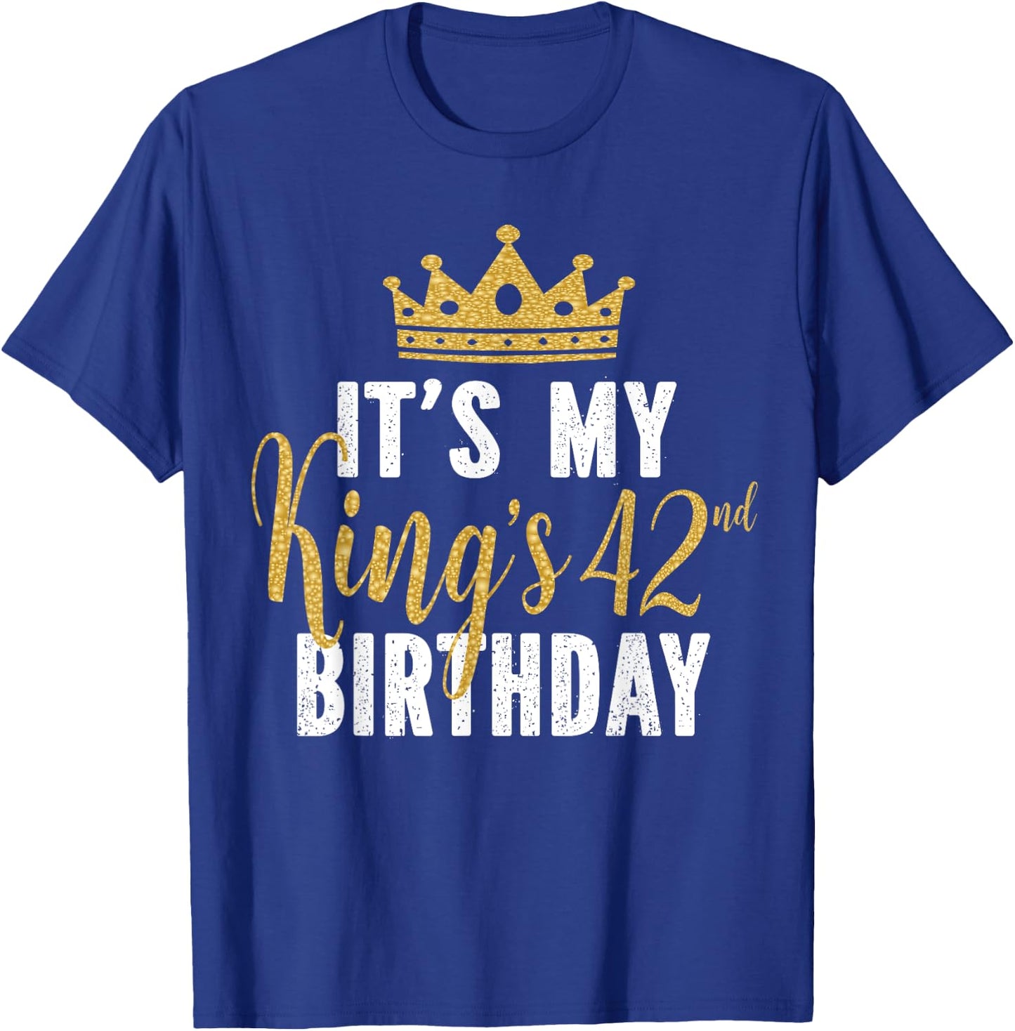 It's My King's 42nd Birthday Idea For 42 Years Old Man T-Shirt - T-Shirt | Royal