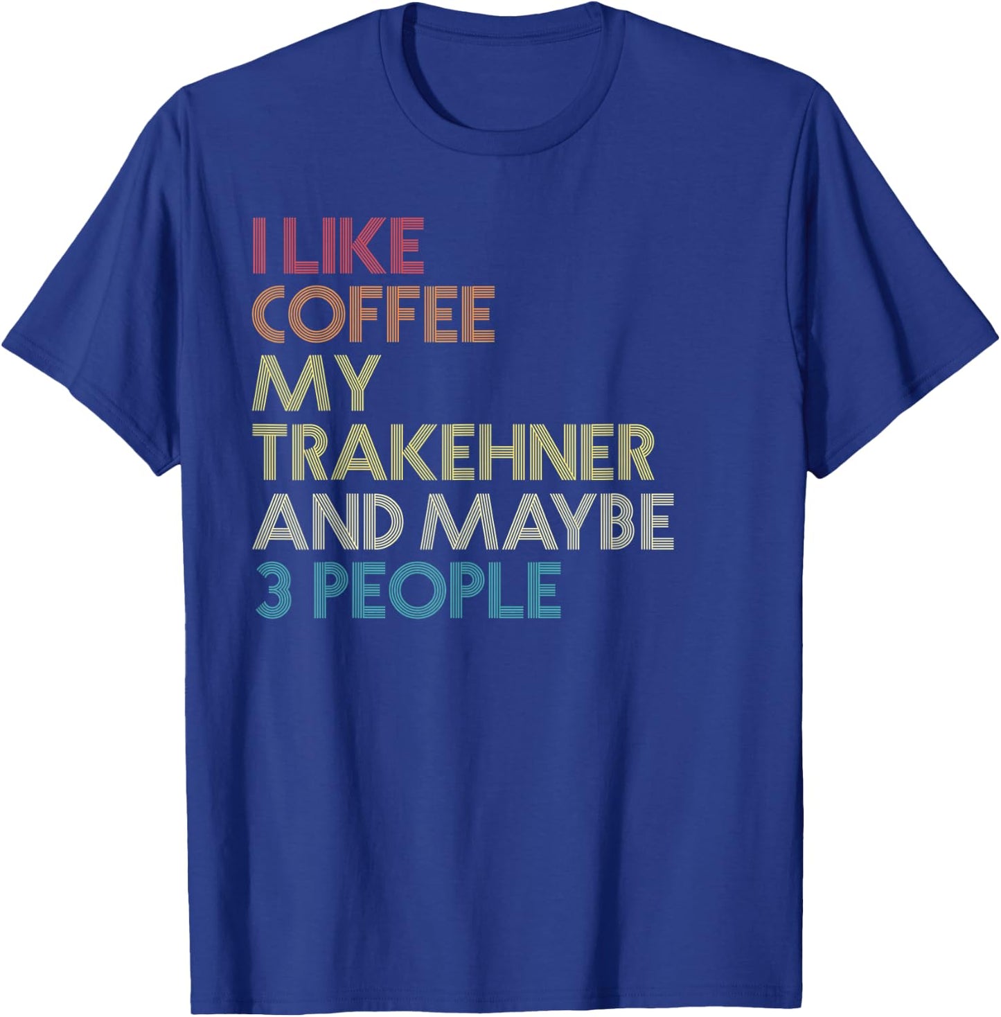 Trakehner Horse Owner Gift Coffee Lover Quote Vintage Retro T-Shirt - T-Shirt | Royal