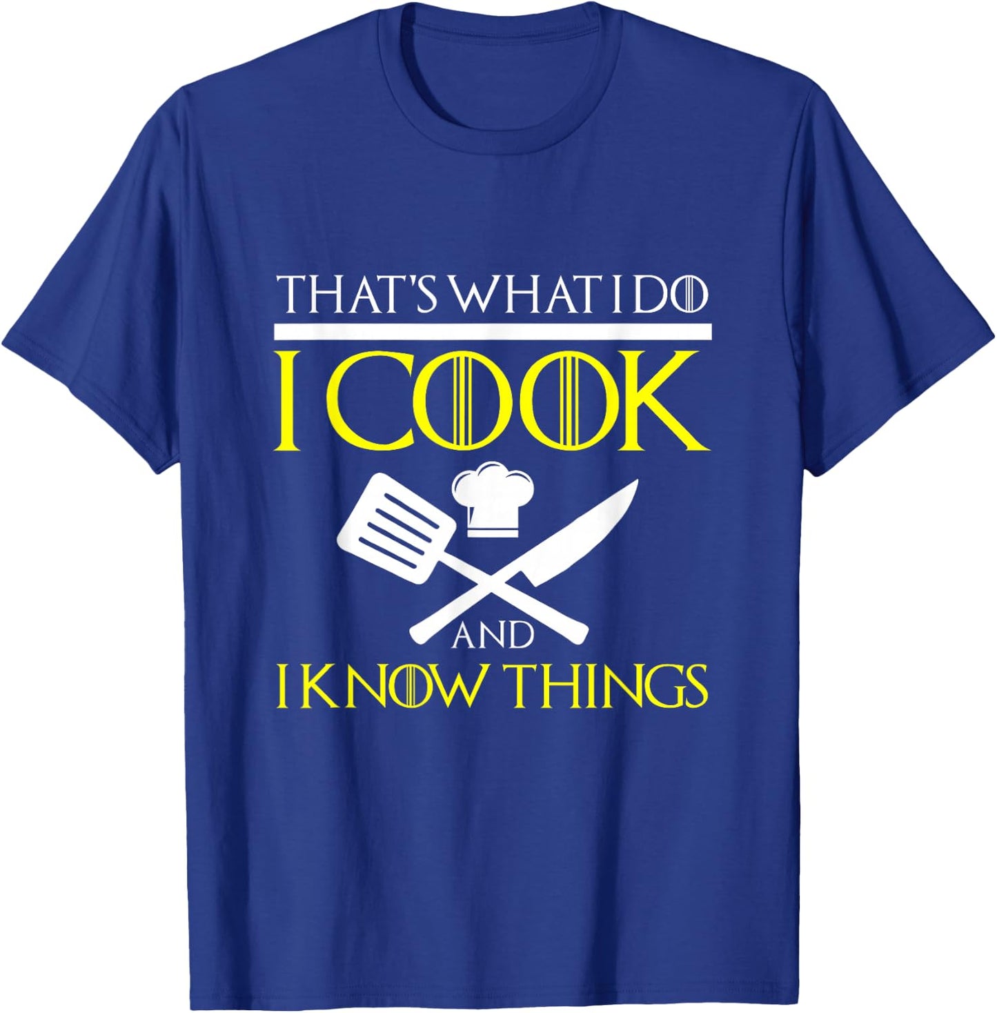 FUNNY I COOK AND I KNOW THINGS Chef Geek Food Gift T-Shirt - T-Shirt | Royal