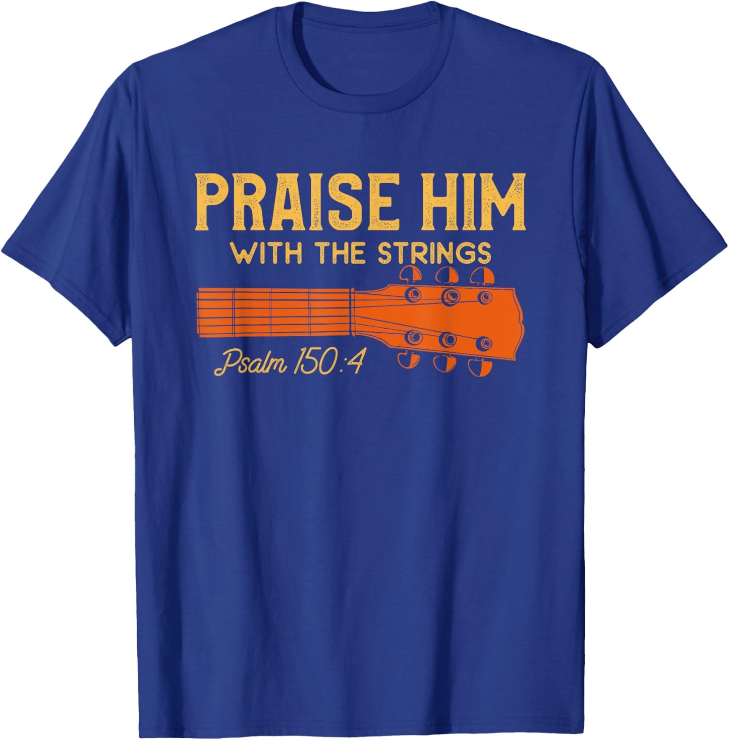 Praise Him With The Strings Bible Verse Christian Guitarist T-Shirt - T-Shirt | Royal