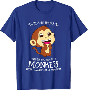 Always Be Yourself Unless You Can Be A Monkey Monkey Lover T-Shirt - T-Shirt | Royal