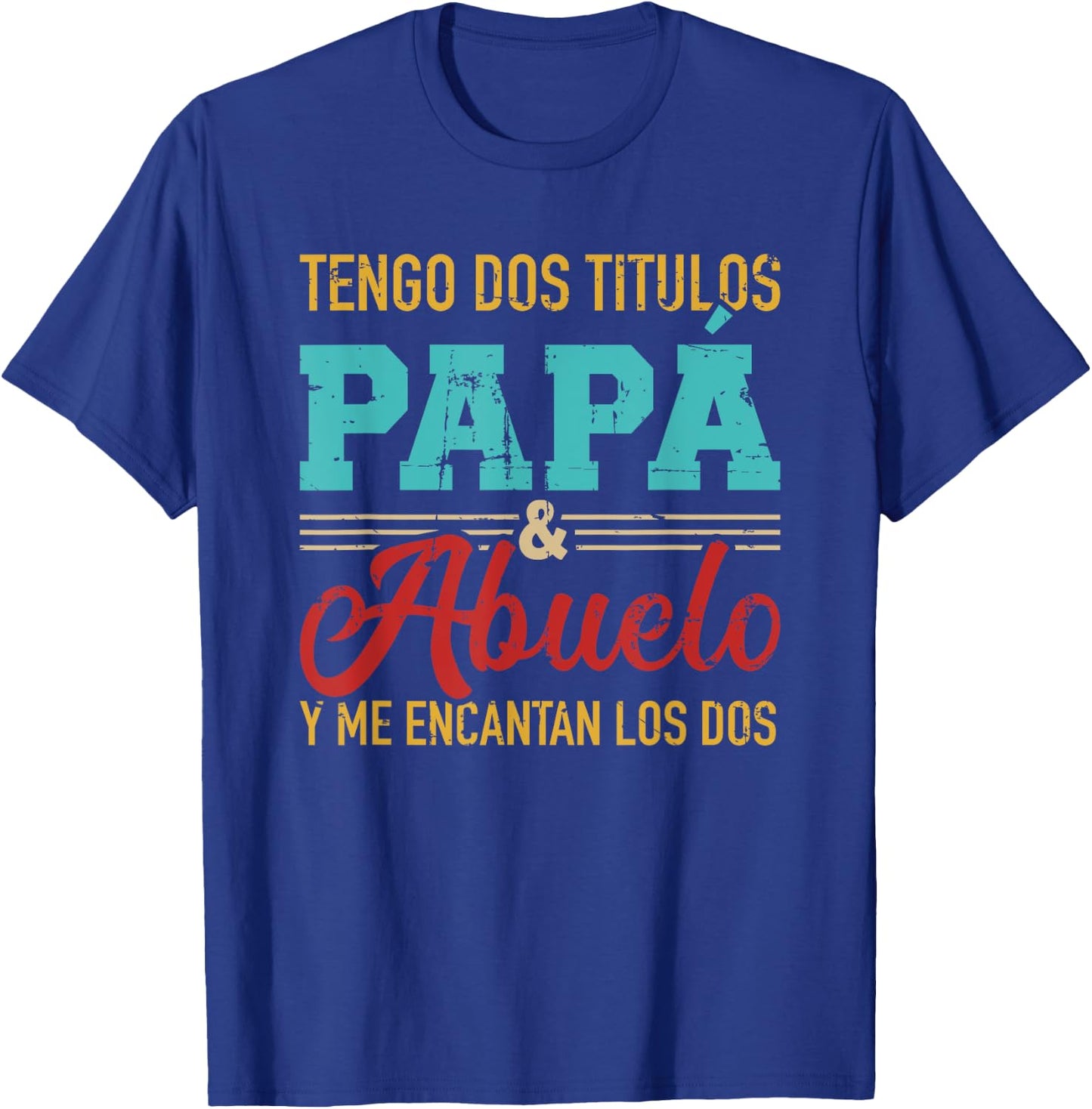 Tengo dos títulos papá y abuelo y me encantan los dos T-Shirt - T-Shirt | Royal