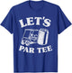 Let's Par Beer Cart Golf Cart Golfers Dad Funny Golfing T-Shirt - T-Shirt | Royal