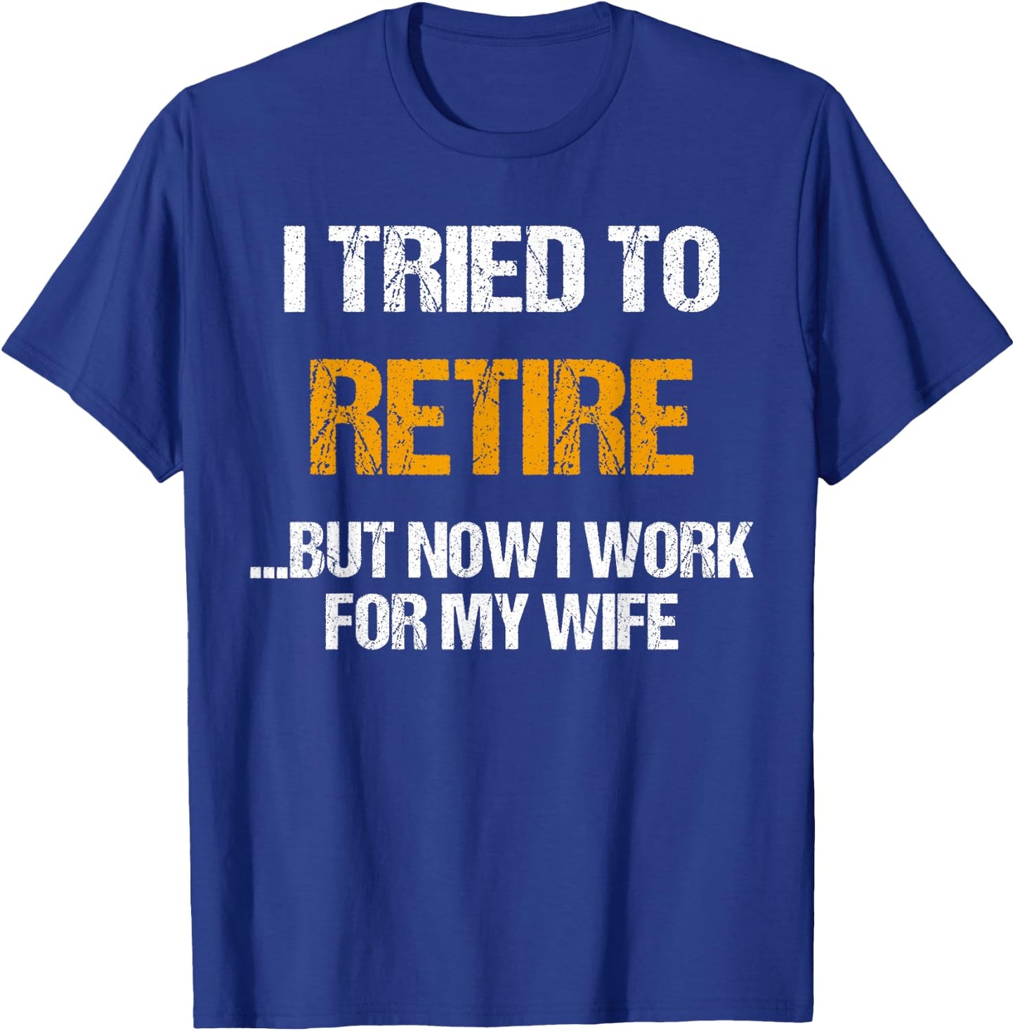 I tried to retired but now I work for my wife for husband T-Shirt - T-Shirt | Royal