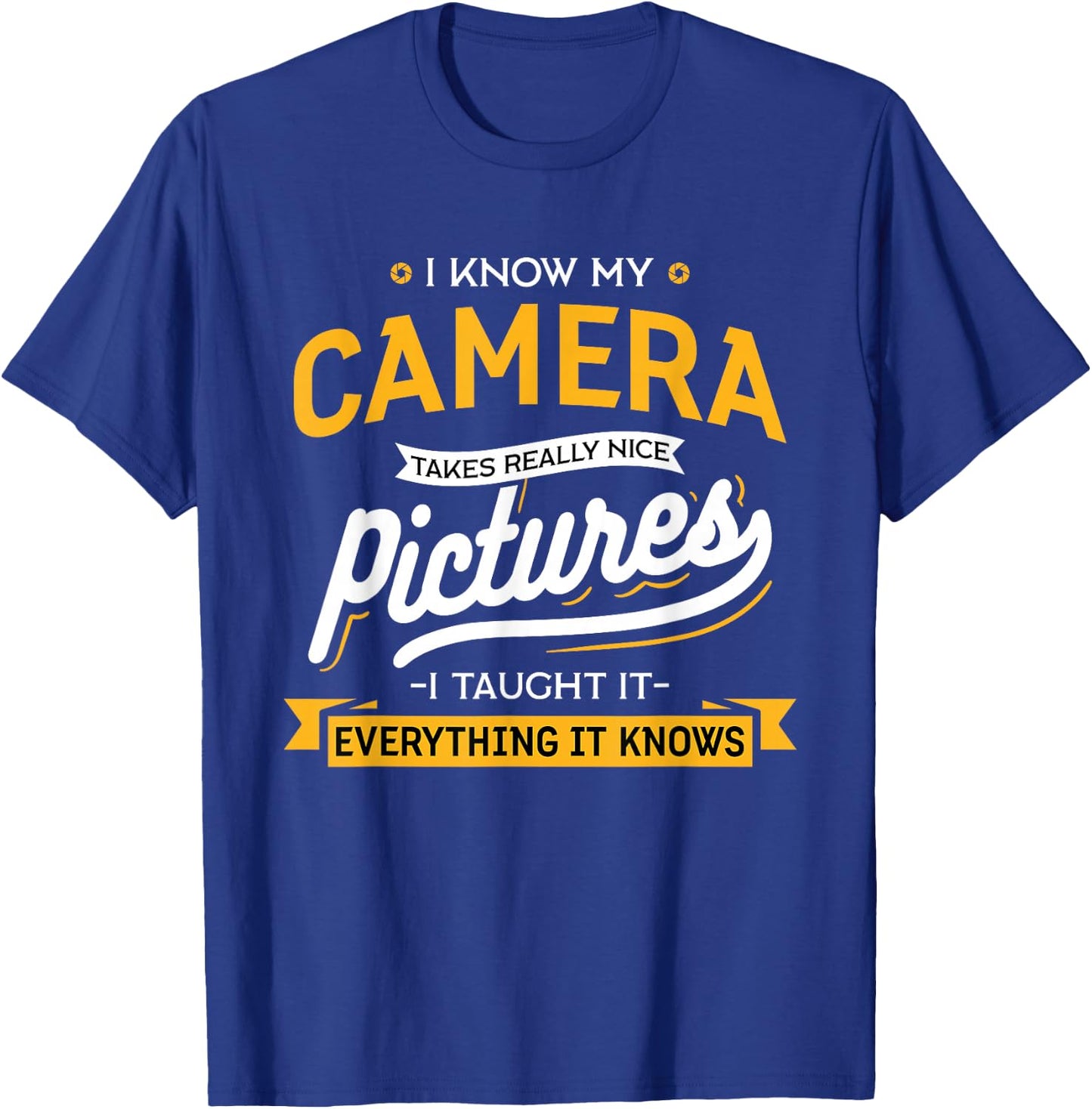 Camera Takes Really Nice Pictures - Funny Photographer T-Shirt - T-Shirt | Royal