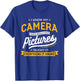 Camera Takes Really Nice Pictures - Funny Photographer T-Shirt - T-Shirt | Royal