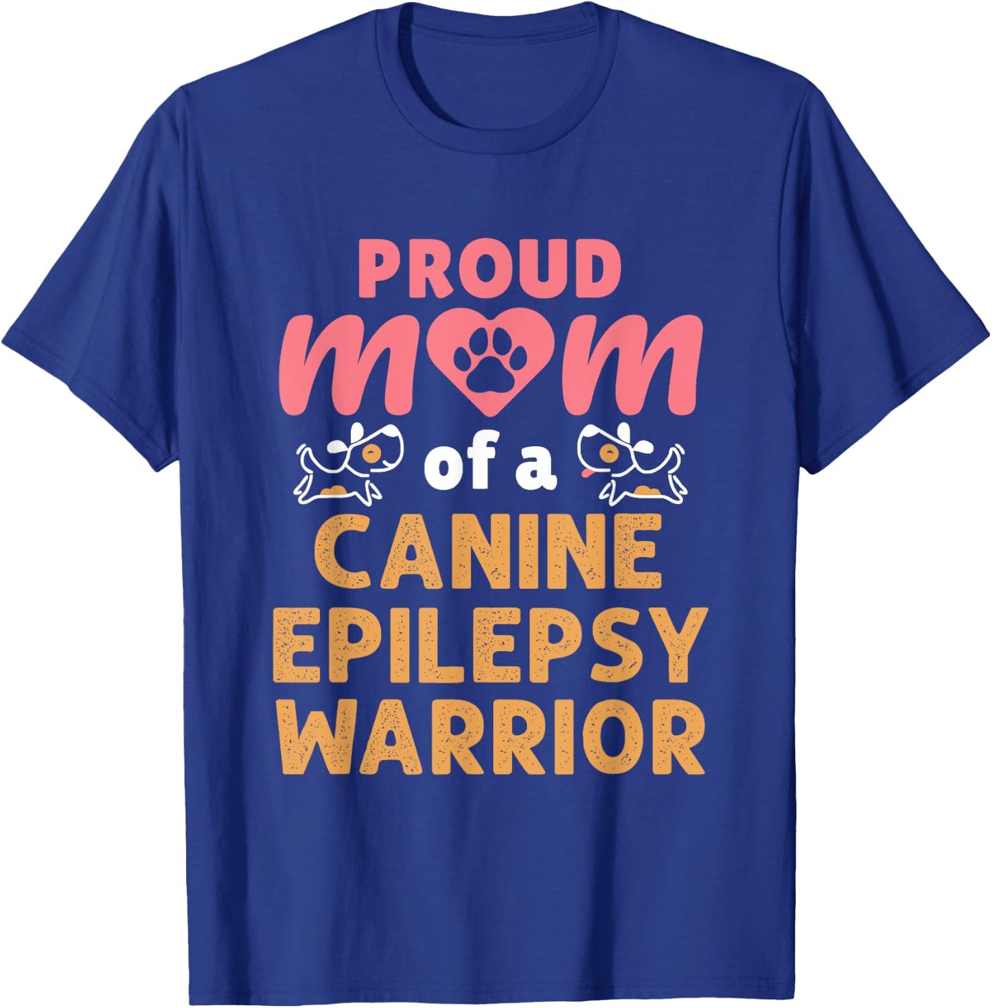 Proud Mom of a Canine Epilepsy Warrior Dog Seizures T-Shirt - T-Shirt | Royal