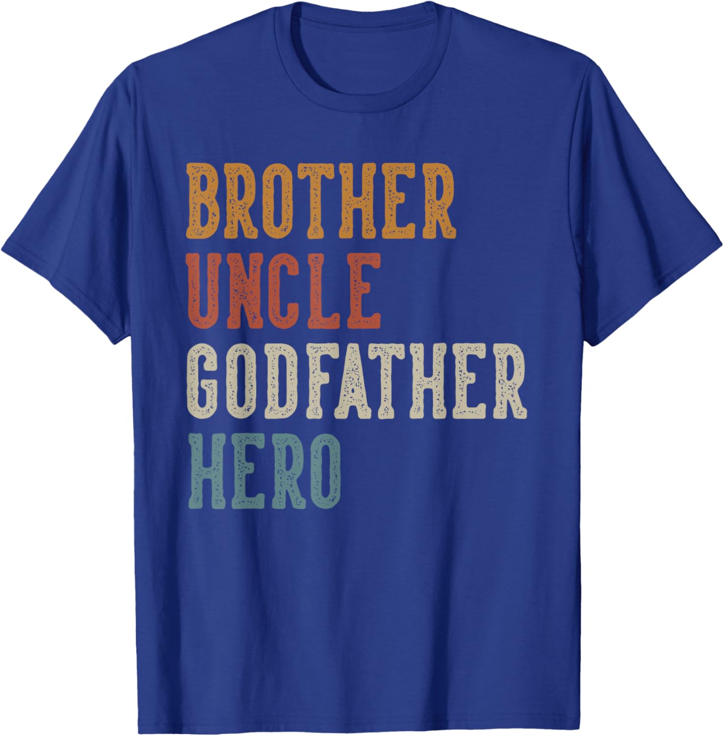 Brother Uncle Godfather Hero Father's Day Uncle Birthday T-Shirt - T-Shirt | Royal