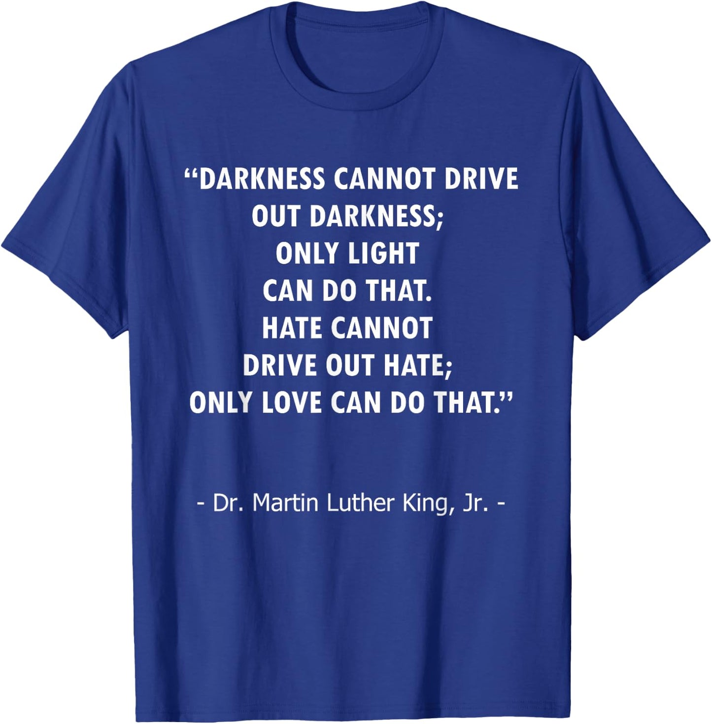 Love Drives Out Hate, Light Drives Out Darkness Quote Design T-Shirt - T-Shirt | Royal