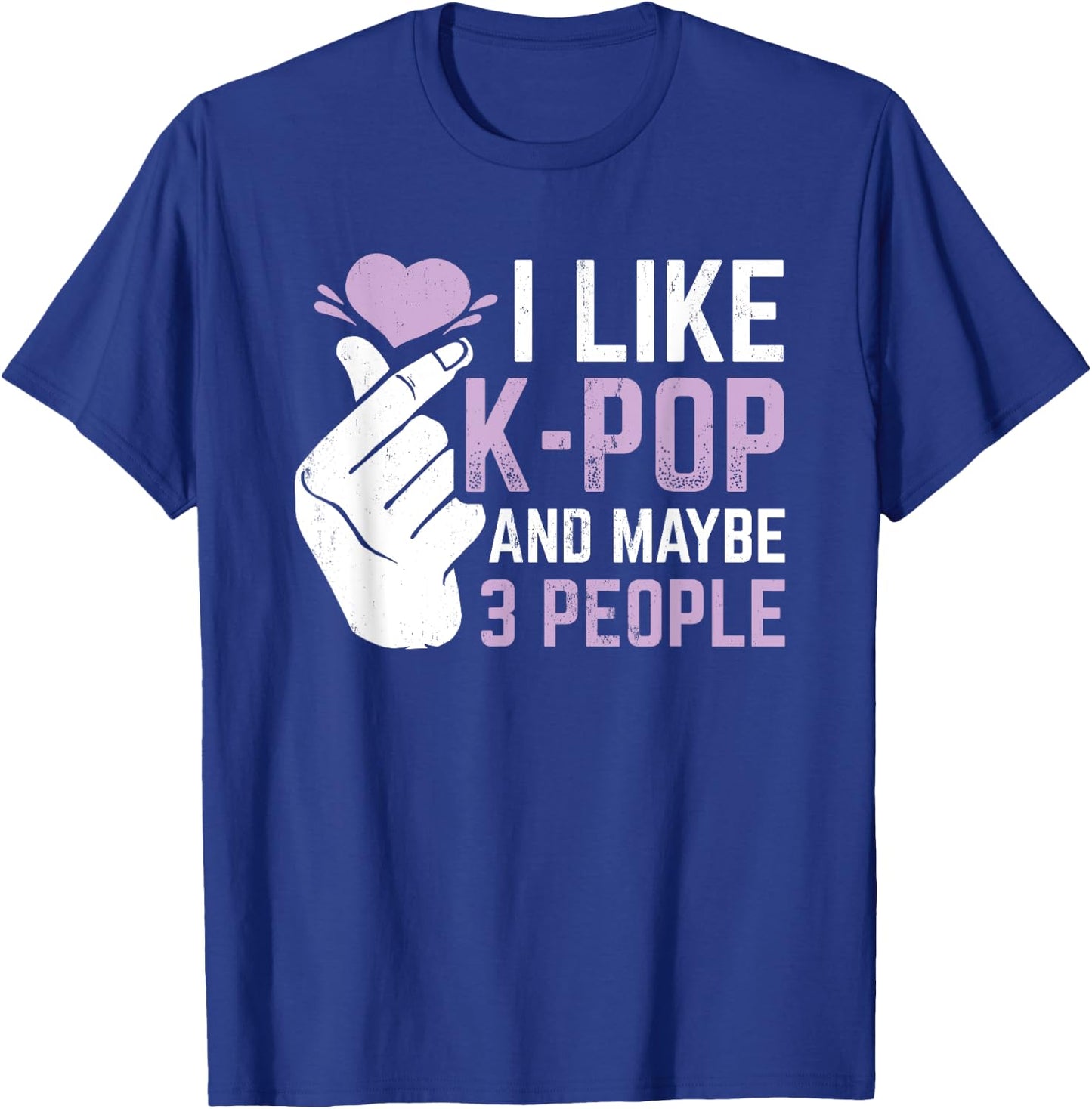 I Like K-Pop And 3 People Korean Music Kpop T-Shirt - T-Shirt | Royal