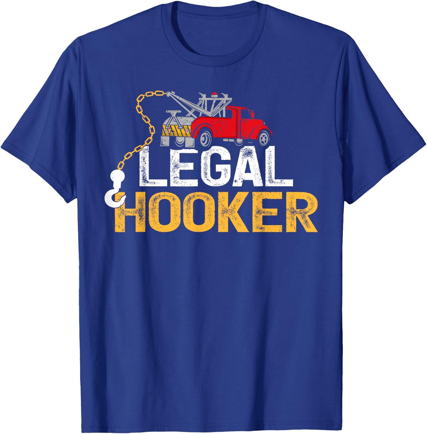 Tow Operator Funny Legal Hooker Tow Truck Driver T-Shirt - T-Shirt | Royal