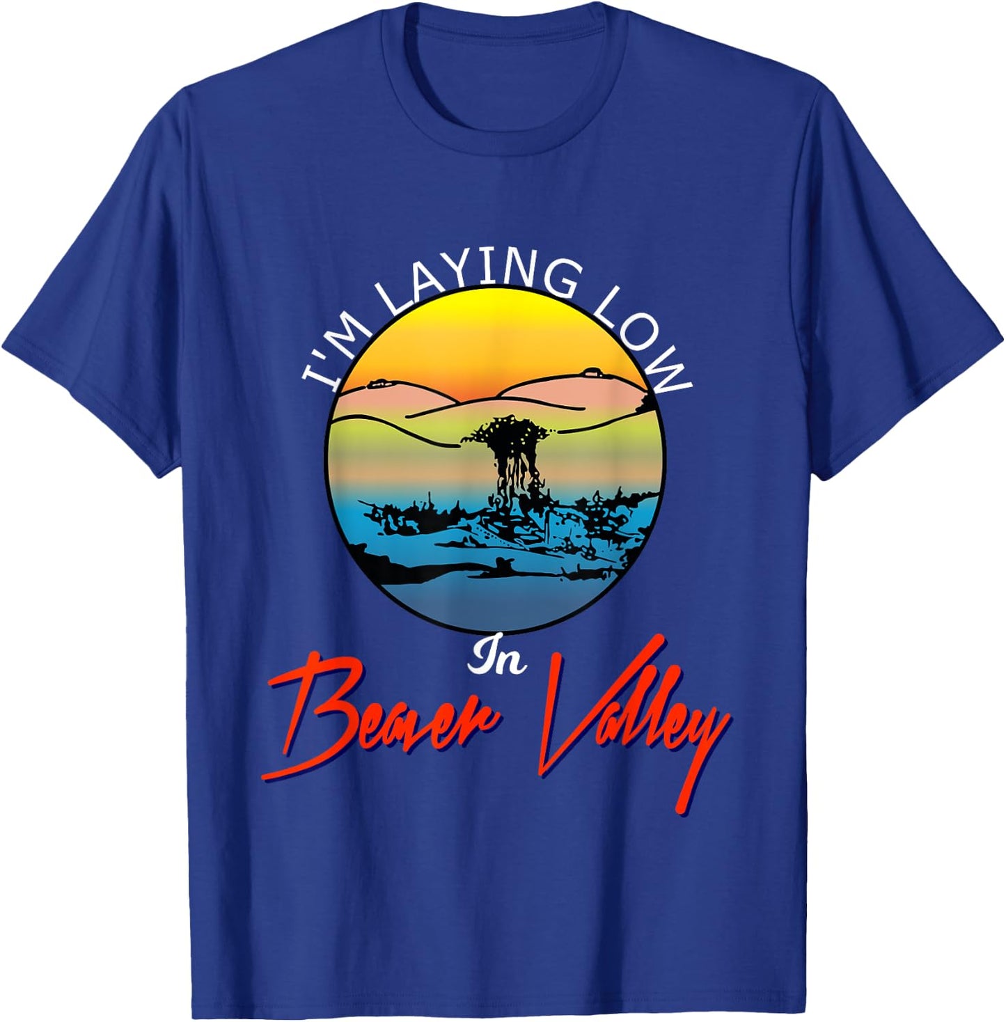 Im Laying Low In Beaver Valley Funny Outdoors Hiking T-Shirt - T-Shirt | Royal