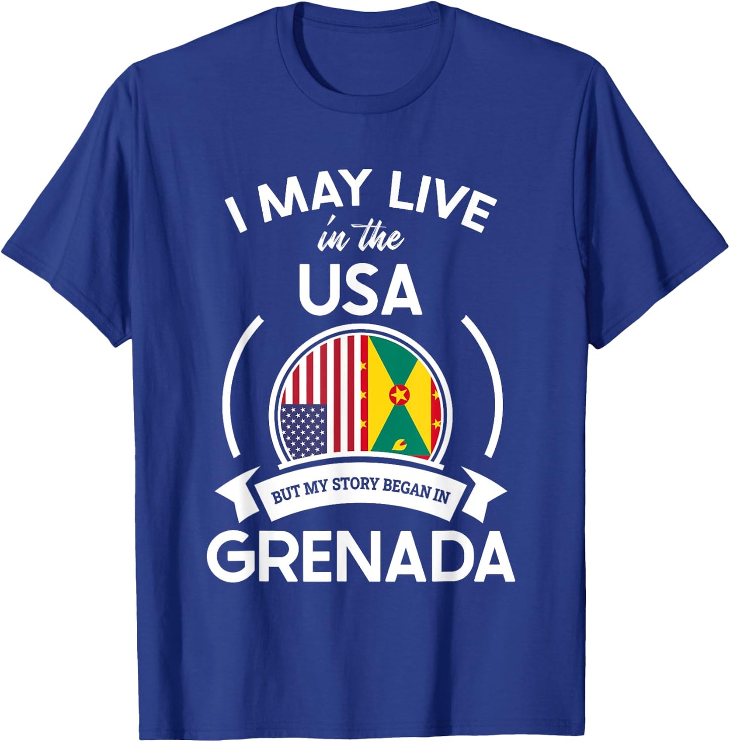 May Live In The USA But My Story Began In Grenada Flag Gift T-Shirt - T-Shirt | Royal