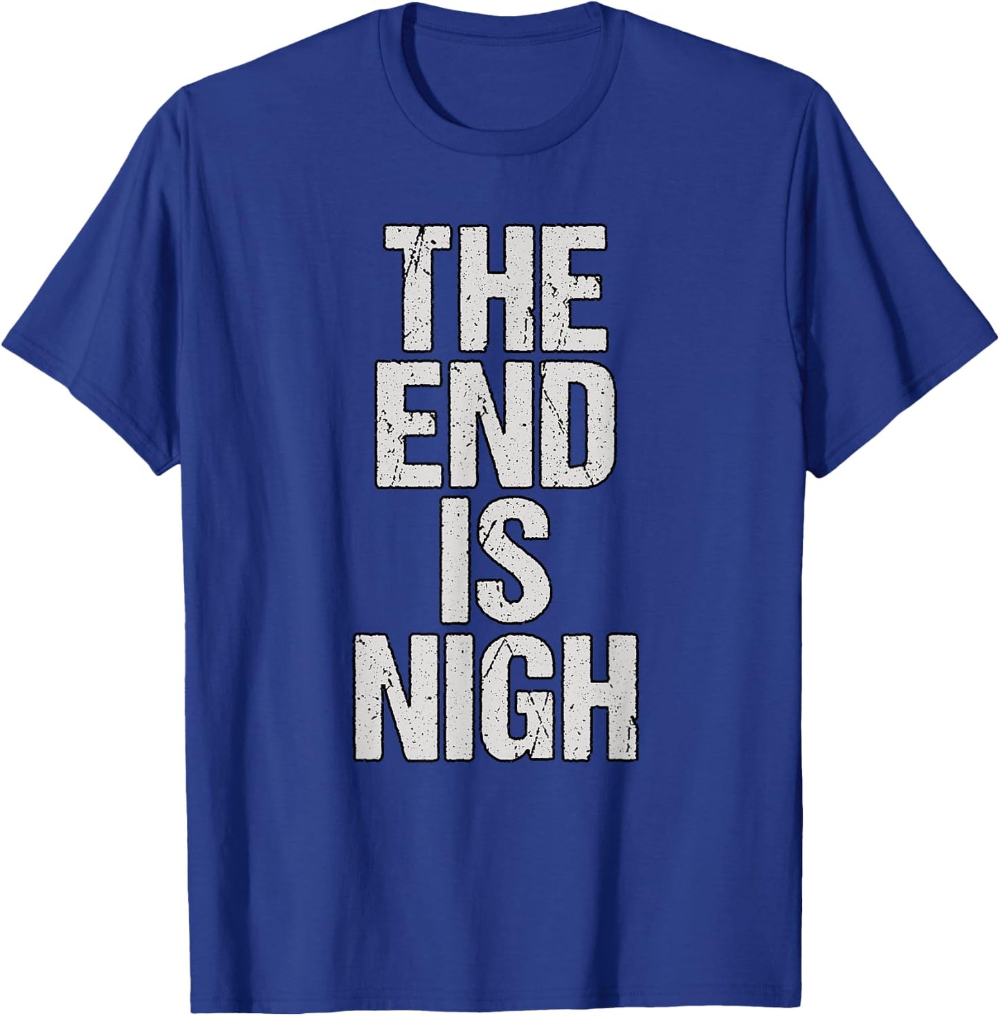 The End Is Nigh T-Shirt - T-Shirt | Royal