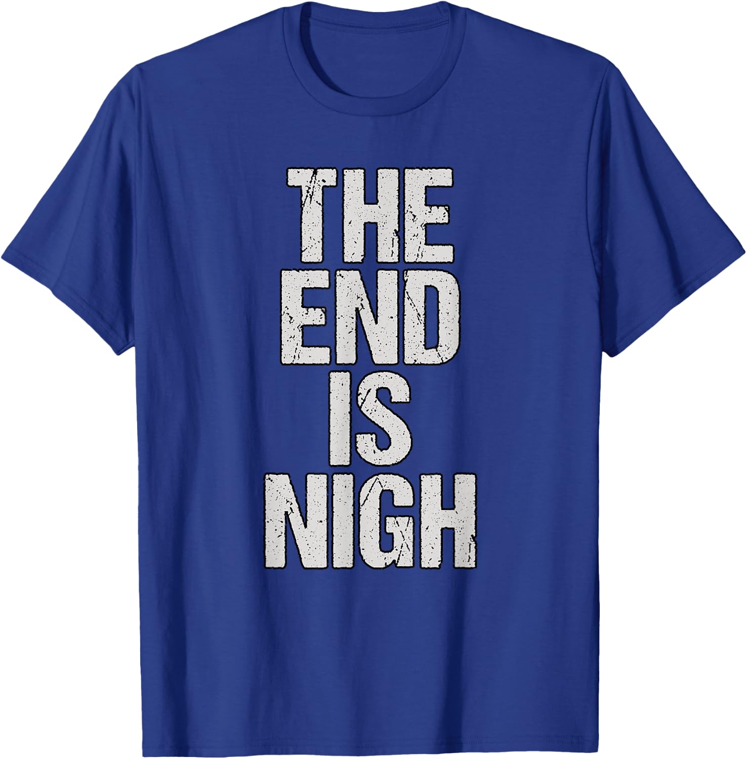 The End Is Nigh T-Shirt - T-Shirt | Royal