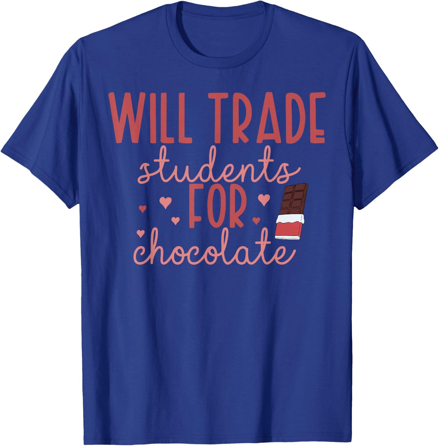 Will Trade Students For Chocolate Teacher Valentines Women T-Shirt - T-Shirt | Royal