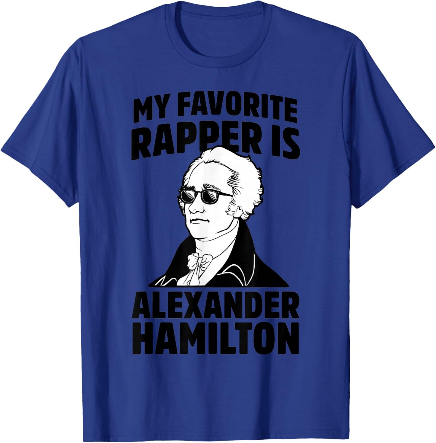 My Favorite Rapper is Alexander Hamilton T-Shirt - T-Shirt | Royal