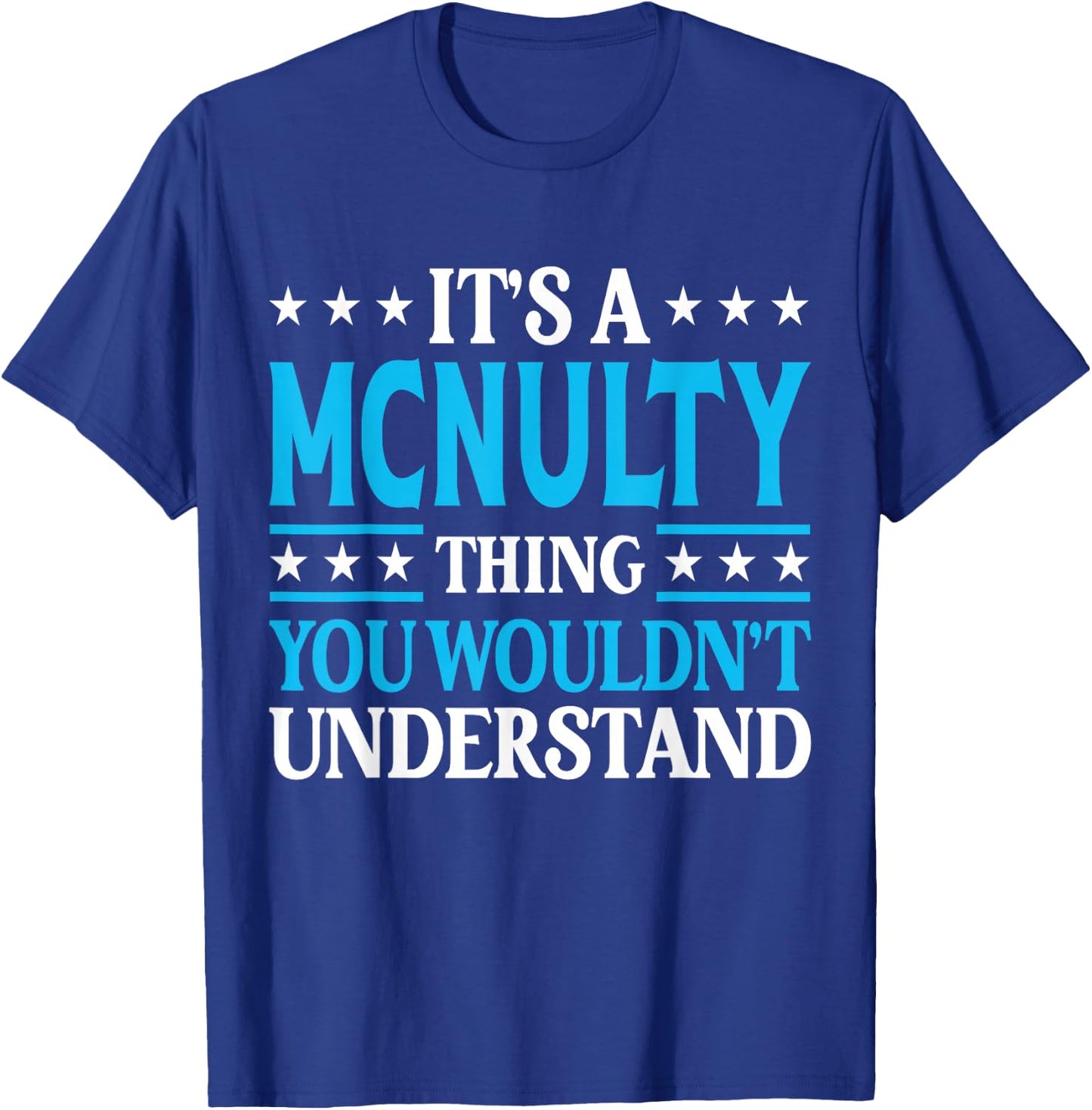 It's A Mcnulty Thing Surname Funny Family Last Name Mcnulty T-Shirt - T-Shirt | Royal