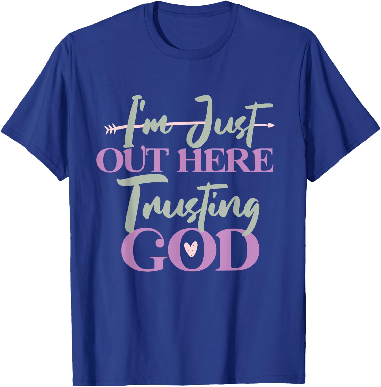 I'm Just Out Here Trusting God T-Shirt - T-Shirt | Royal