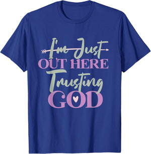 I'm Just Out Here Trusting God T-Shirt - T-Shirt | Royal
